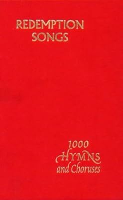 Redemption Songs: A Choice Collection of One Thousand Hymns Chruses