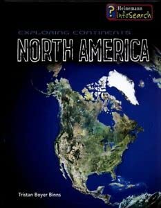 Exploring North America (Infosearch: Exploring Continents) (Infosearch: Exploring Continents) by Tristan Boyer Binns