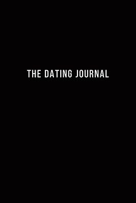 The Dating Journal: The Practice of Mindful Dating