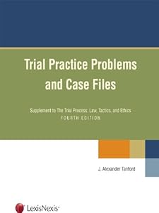 Trial Practice Problems and Case Files by J. Alexander Tanford