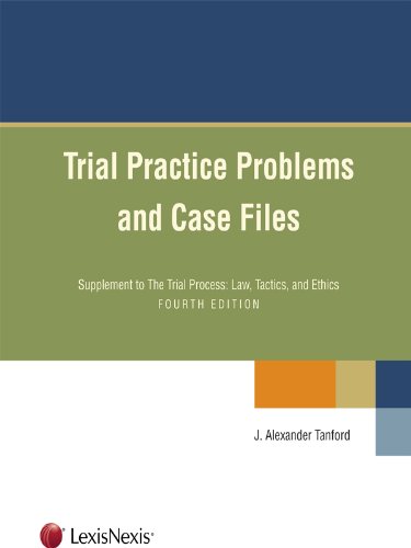 Trial Practice Problems and Case Files by J. Alexander Tanford