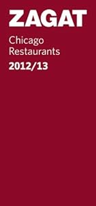 2012/13 Chicago Restaurants (Zagat Survey: Chicago Restaurants)