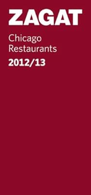 2012/13 Chicago Restaurants (Zagat Survey: Chicago Restaurants)