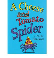 A Cheese and Tomato Spider by Nick Sharratt