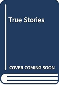 True Stories by Margaret Eleanor Atwood