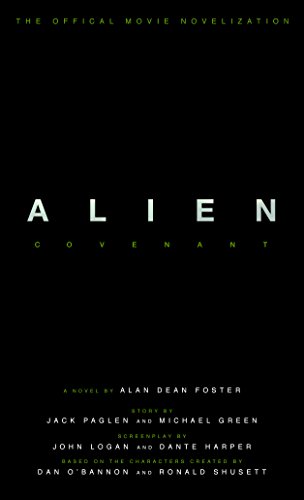 Alien: Covenant - The Official Movie Novelization by ALAN DEAN FOSTER
