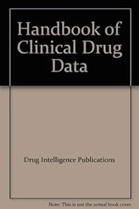 Handbook of Clinical Drug Data by Drug Intelligence Publications