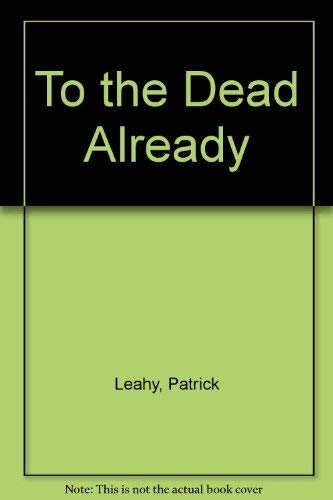 To the Dead Already by Patrick Leahy