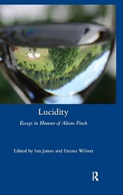 Lucidity: Essays in Honour of Alison Finch (Legenda)