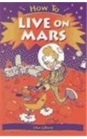 How to Live on Mars by Clive Gifford