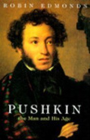 Pushkin: The Man and His Age by Robin Edmonds