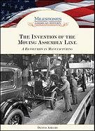 The Invention of the Moving Assembly Line: A Revolution in Manufacturing