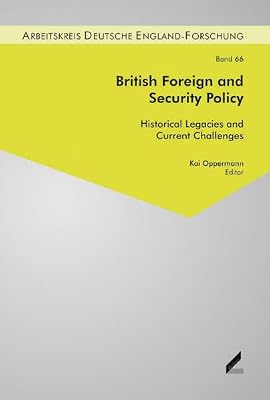 British Foreign and Security Policy: Historical Legacies and Current Challenges