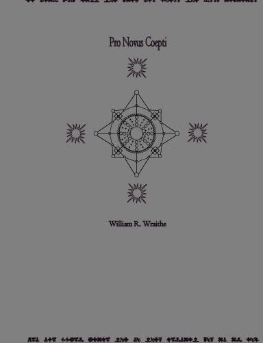 Pro Novus Coepti by William Wraithe