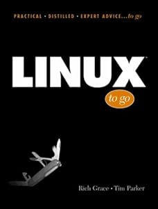 Linux to Go (Practical Distilled Expert Advice... to Go Series) by Rich Grace