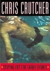 Staying Fat for Sarah Byrnes: An American Indian Odyssey by Chris Crutcher