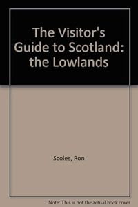 The Visitor's Guide to Scotland: The Lowlands, 1990 (VISITOR'S GUIDE TO SCOTLAND : LOWLANDS) by Ron Scholes