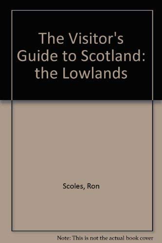 The Visitor's Guide to Scotland: The Lowlands, 1990 (VISITOR'S GUIDE TO SCOTLAND : LOWLANDS) by Ron Scholes