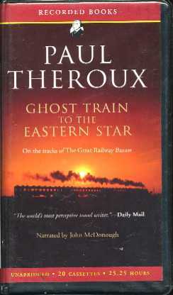 Ghost Train to the Eastern Star by Paul Theroux