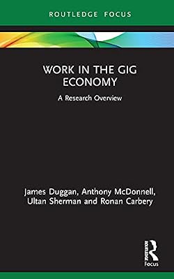 Work in the Gig Economy: A Research Overview (State of the Art in Business Research)