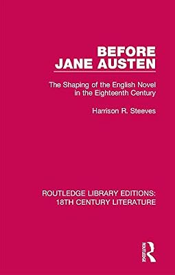 Before Jane Austen: The Shaping of the English Novel in the Eighteenth Century (Routledge Library Editions: 18th Century Literature Book 13)