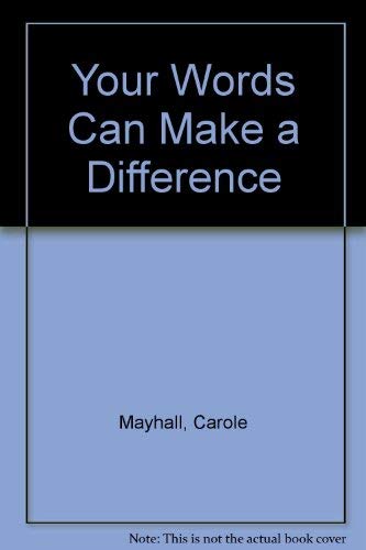 Your Words Can Make a Difference by Carole Mayhall
