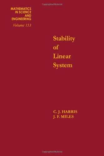 Stability of linear systems : some aspects of kinematic similarity, Volume 153 (Mathematics in Science and Engineering) by Harris