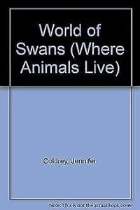 World of Swans (Where Animals Live)