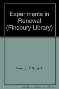 Experiments in renewal; by Anthony J Wesson