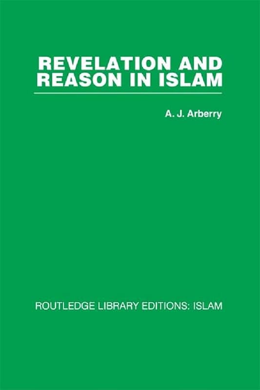 Revelation and Reason in Islam by A.J. Arberry