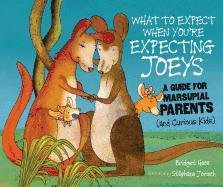 What to Expect When You're Expecting Joeys: A Guide for Marsupial Parents by Bridget Heos