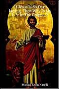 If Jesus Is So Darn Lovingn Why Is My Life in the Crapper? by Michael Kevin Naselli