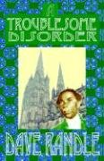 A Troublesome Disorder: Being an Account of an Interview With Master Francis Barber, Servant of the Late Doctor Samuel Johnson by Dave Randle
