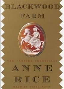 Blackwood Farm: The Vampire Chronicles by Anne Rice