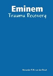 Eminem - Trauma Recovery by Alexander P.M. van den Bosch