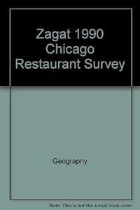 Zagat 1990 Chicago Restaurant Survey (Zagat Survey: Chicago Restaurants)