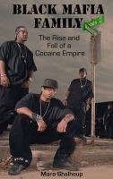 Black Mafia Family: The Rise and Fall of a Cocaine Empire by Mara Shalhoup