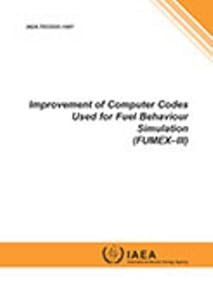 Improvement Of Computer Codes Used For Fuel Behaviour Simulation (Fumex-Iii): IAEA Tecdoc Series No. 1697