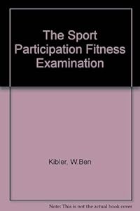 The Sport Preparticipation Fitness Examination by M.D. Kibler, W. Ben