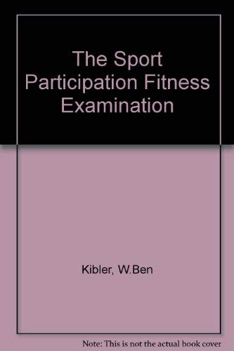 The Sport Preparticipation Fitness Examination by M.D. Kibler, W. Ben