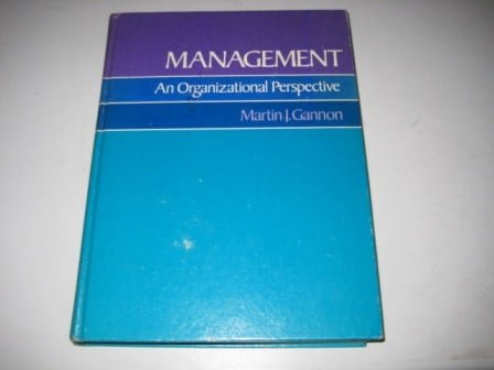 Management: An Organizational Perspective by Martin J. Gannon