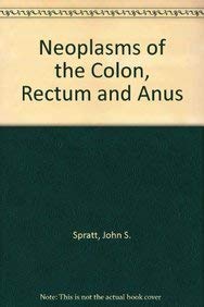 Neoplasms of the Colon, Rectum and Anus: Epithelial and Mucosal by John S. Spratt