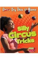 Silly Circus Tricks (Read Me!: Try This at Home!)