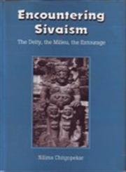 Encountering Śivaism: The deity, the milieu, the entourage by Nilima Chitgopekar