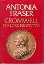 Cromwell: The Lord Protector by Antonia Fraser