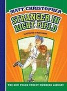 Stranger in Right Field by Matt Christopher