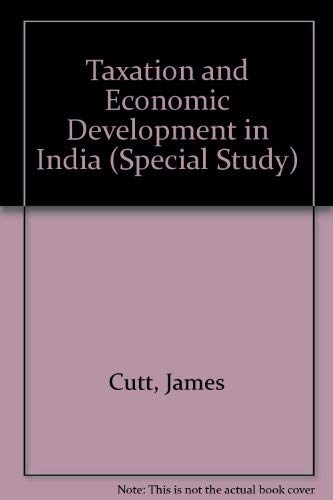 Taxation and Economic Development in India 1969 Edition by James Cutt
