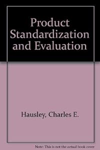 Product Standardization and Evaluation by Charles E. Housley