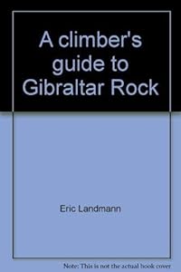 A climber's guide to Gibraltar Rock by Eric Landmann