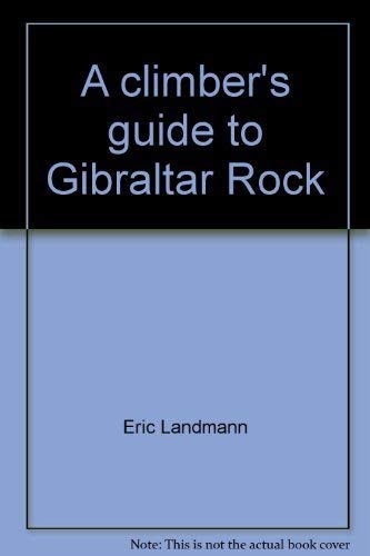 A climber's guide to Gibraltar Rock by Eric Landmann
